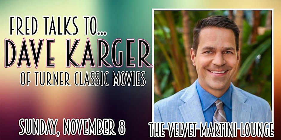 Event flyer for Fred Talks to Dave Karger of Turner Classic Movies on Sunday, November 8 at The Velvet Martini Lounge, with a smiling man in a light blue blazer in front of palm fronds