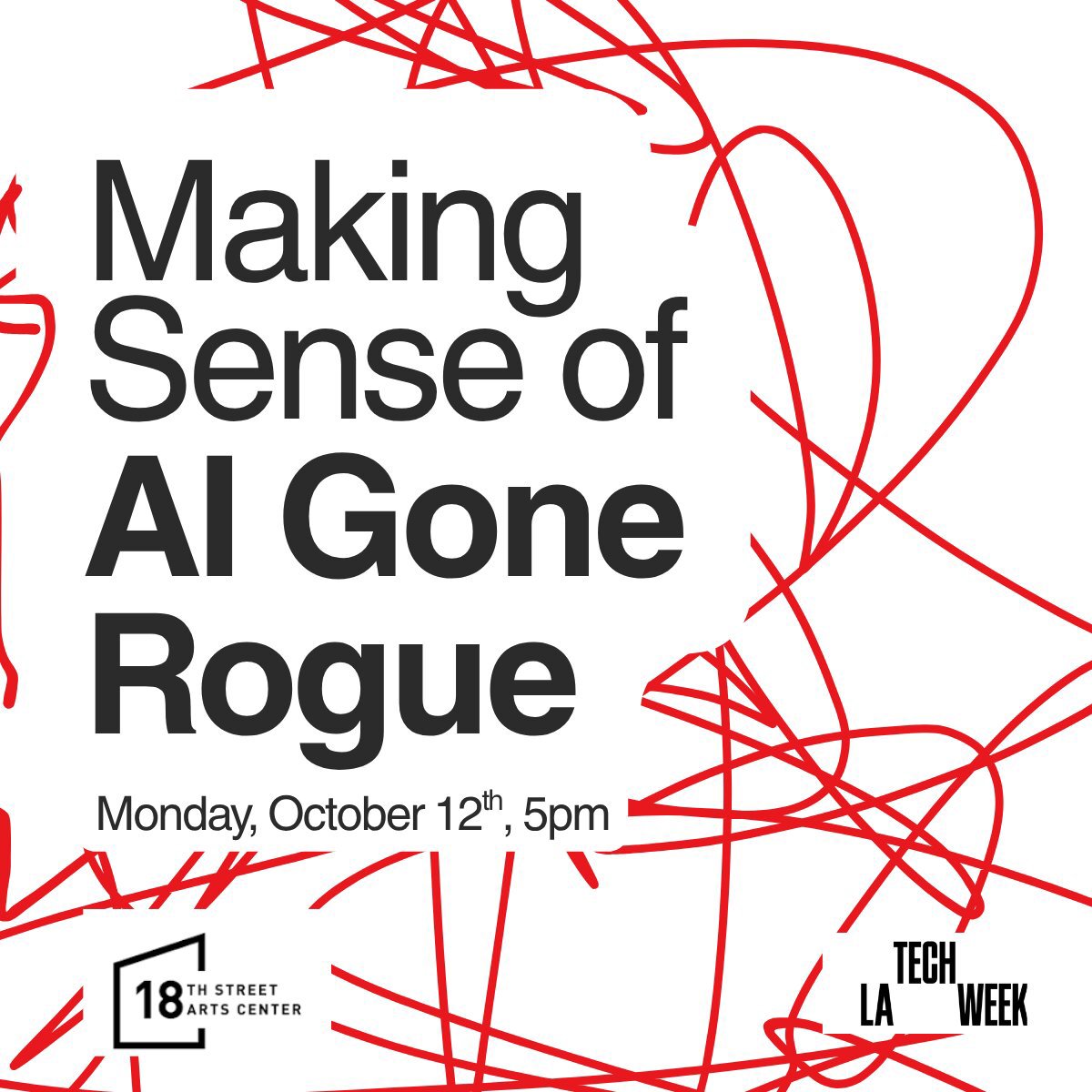 Event poster with the title Making Sense of AI Gone Rogue in large type over red scribbled lines, with the 18th Street Arts Center and LA Tech Week logos