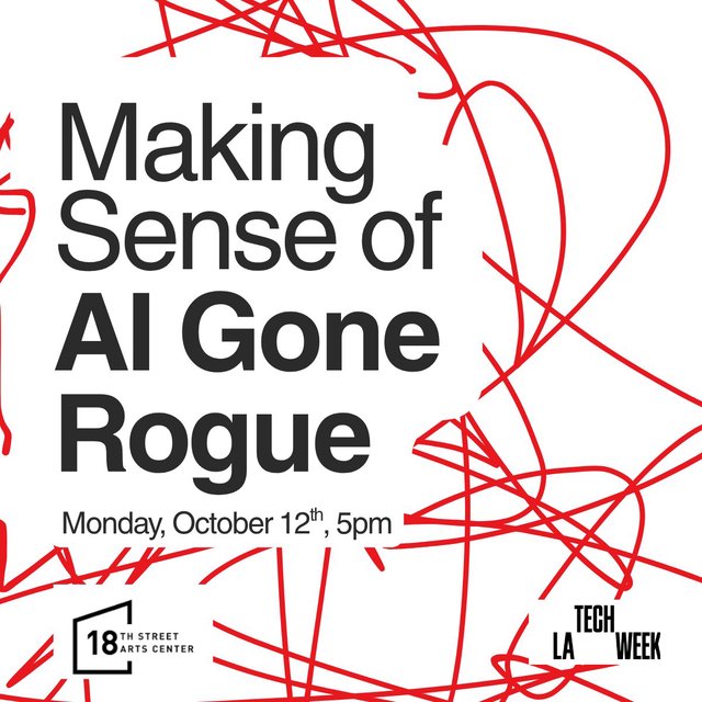 Event poster with the title Making Sense of AI Gone Rogue in large type over red scribbled lines, with the 18th Street Arts Center and LA Tech Week logos