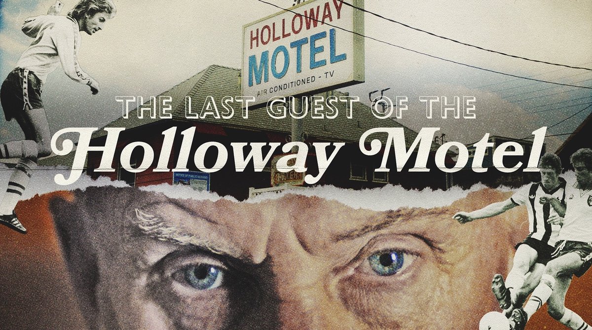 Collage poster for The Last Guest of the Holloway Motel showing the motel's red and blue sign, vintage soccer players and a close-up of Tony Powell's eyes