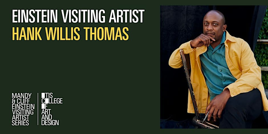 Event poster showing artist Hank Willis Thomas seated in a yellow jacket beside the Einstein Visiting Artist Series title