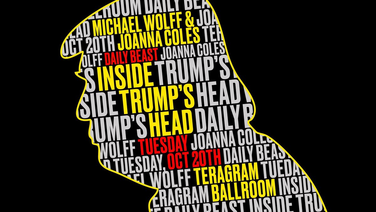 Event flyer showing a yellow-outlined silhouette of Donald Trump's head filled with the words Inside Trump's Head, Michael Wolff, Joanna Coles, Daily Beast, Tuesday Oct 20th and Teragram Ballroom