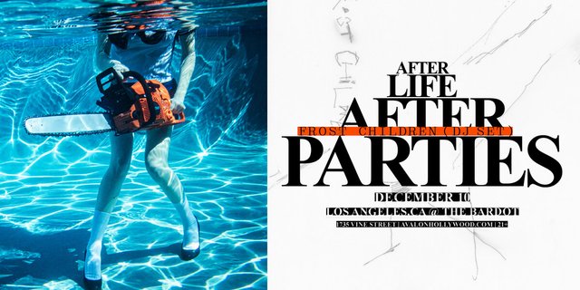 Event flyer with a person holding an orange chainsaw underwater in a pool beside bold black lettering reading Afterlife Afterparties, Frost Children (DJ Set), December 10