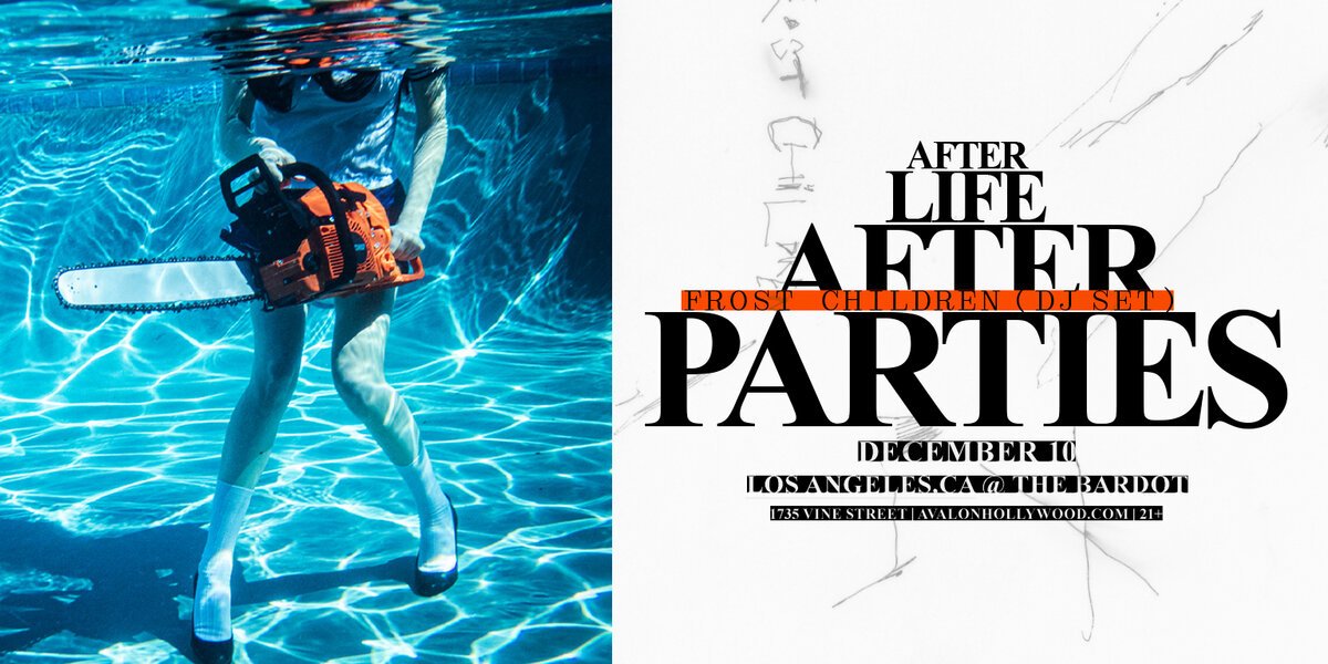 Event flyer with a person holding an orange chainsaw underwater in a pool beside bold black lettering reading Afterlife Afterparties, Frost Children (DJ Set), December 10