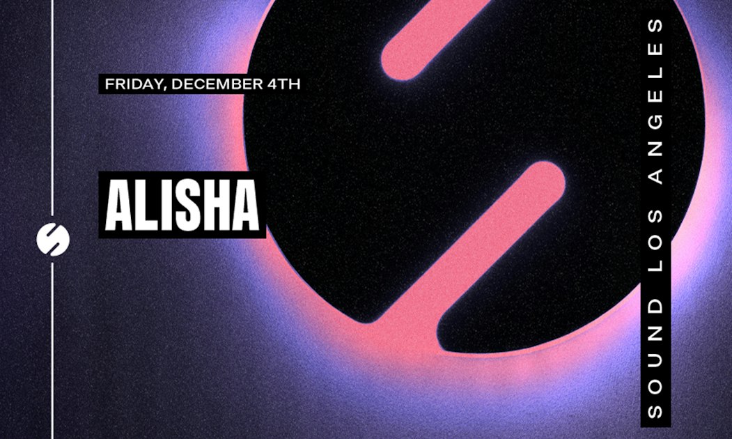 Event flyer with ALISHA in white block type beside a black circle with a pink and violet glow, reading Sound Los Angeles