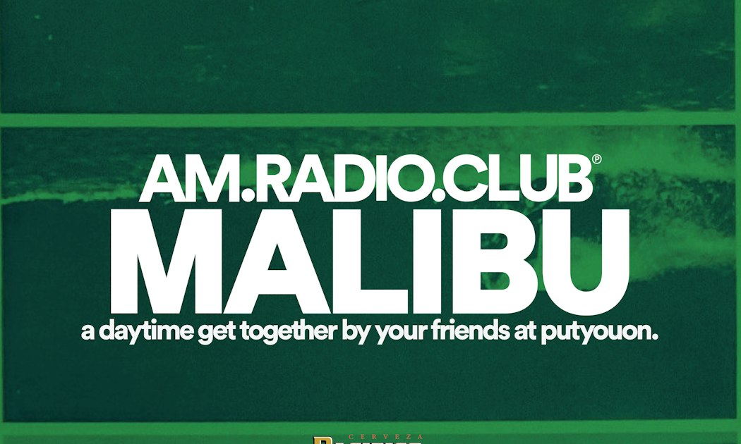 Green-tinted ocean wave behind white lettering reading AM.RADIO.CLUB Malibu, a daytime get together by your friends at putyouon