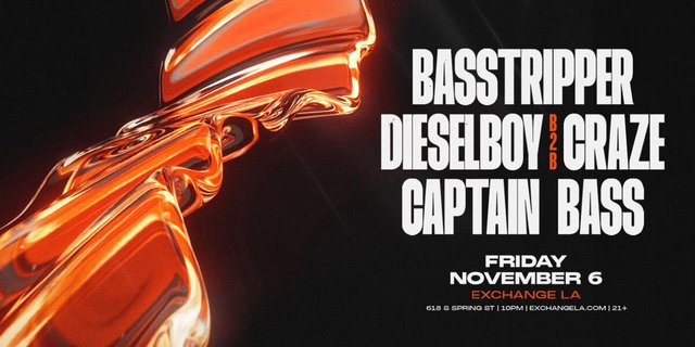 Exchange LA flyer for BASSTRIPPER, Dieselboy B2B Craze and Captain Bass on Friday, November 6, with an orange glass abstract graphic