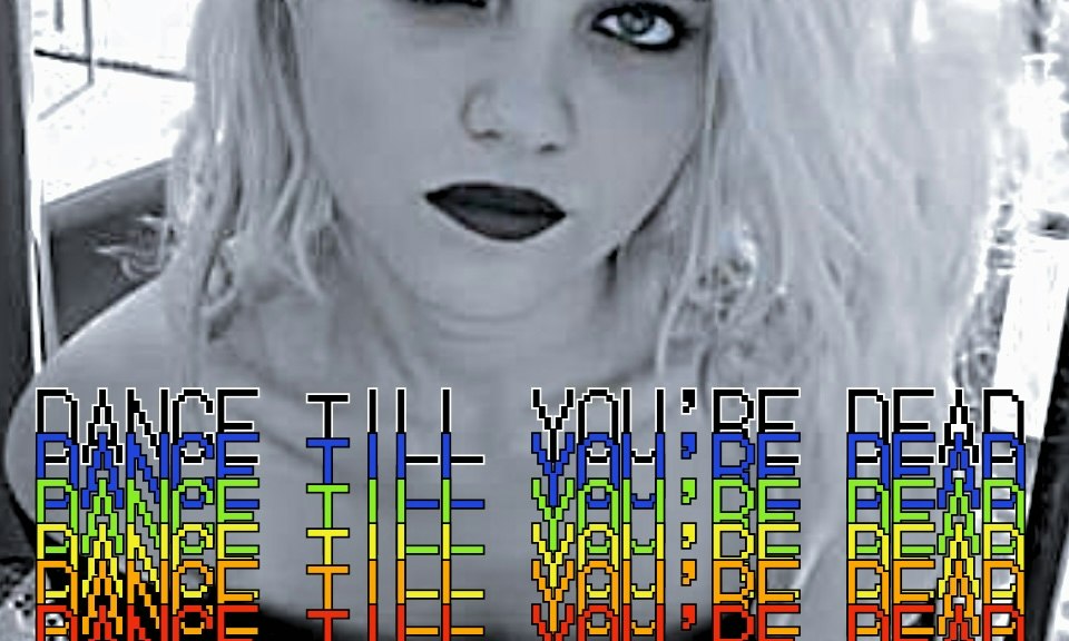 Event flyer with a black-and-white portrait of a woman with messy blonde hair and dark lipstick, with rainbow-striped lettering reading Dance Till You're Dead