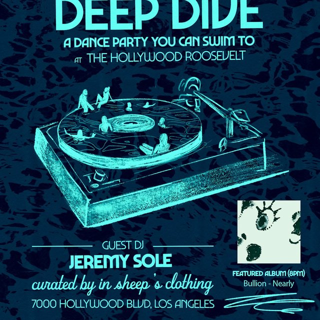 Teal Deep Dive flyer showing swimmers in a turntable-shaped pool, naming guest DJ Jeremy Sole and featured album Bullion Nearly