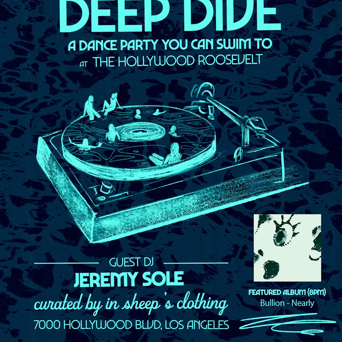 Teal Deep Dive flyer showing swimmers in a turntable-shaped pool, naming guest DJ Jeremy Sole and featured album Bullion Nearly