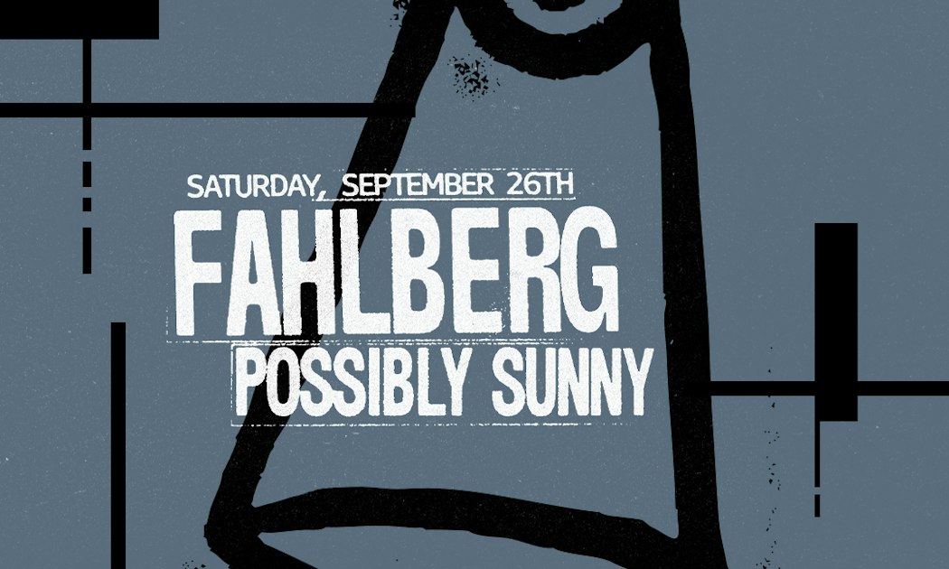 Grey-blue flyer with bold white text reading Saturday September 26th, Fahlberg, Possibly Sunny