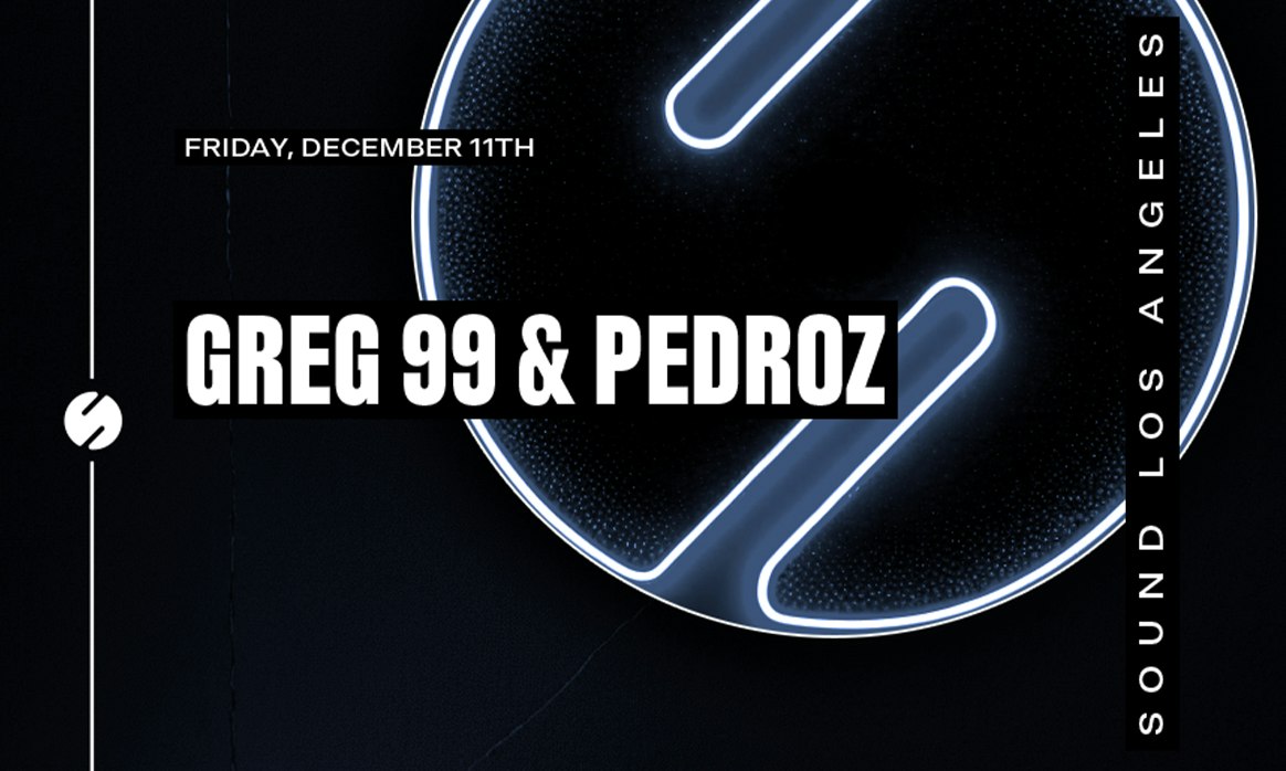 Black event flyer with a glowing neon circle, the names Greg 99 and Pedroz, the date Friday, December 11th and the words Sound Los Angeles