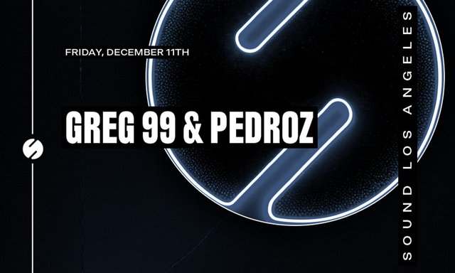 Black event flyer with a glowing neon circle, the names Greg 99 and Pedroz, the date Friday, December 11th and the words Sound Los Angeles