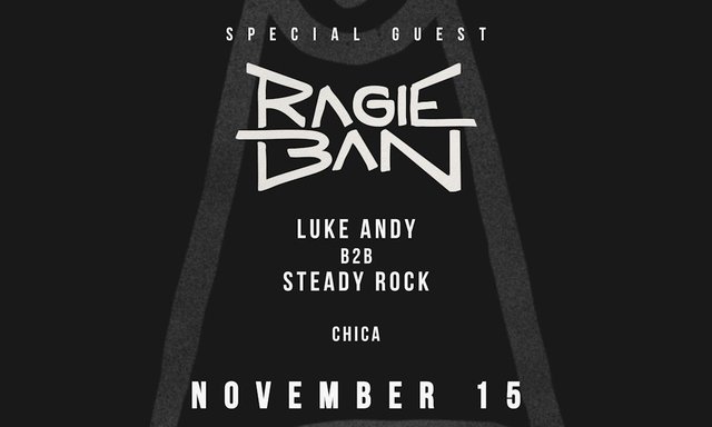 Black event flyer with the lineup Ragie Ban, Luke Andy b2b Steady Rock and Chica, dated November 15