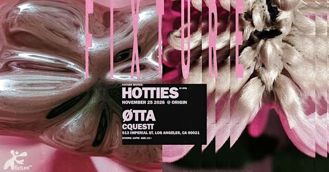 Hotties event flyer with pink FIXTURE lettering over a chrome shape and a pale pink flower, listing ØTTA and Cquestt at Origin on November 25
