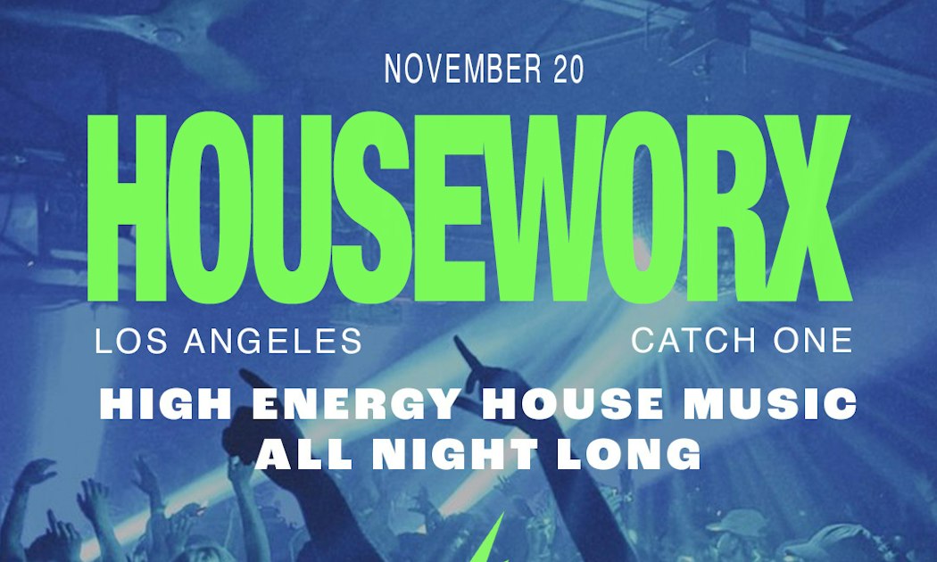 Event flyer reading House Worx, November 20, Catch One Los Angeles, over a blue-lit dance floor with raised hands