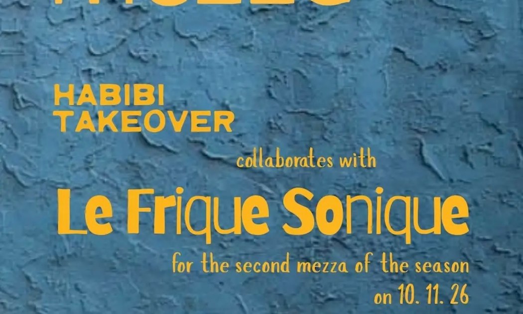 Blue textured wall with yellow lettering announcing Habibi Takeover and Le Frique Sonique for the second mezza on 10.11.26