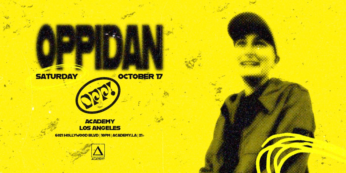 Yellow halftone flyer showing Oppidan in a black cap beside the text Saturday October 17, Academy Los Angeles, 6021 Hollywood Blvd, 10PM, 21+