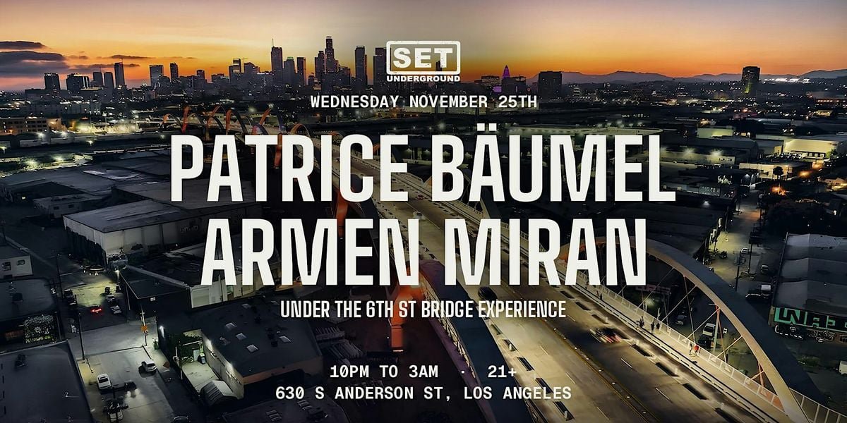 Event flyer naming Patrice Bäumel and Armen Miran over an aerial dusk view of the 6th Street Viaduct arches with the downtown LA skyline behind