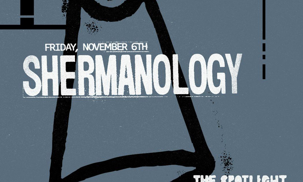Event flyer reading Shermanology, Friday, November 6th, The Spotlight, white lettering on a slate blue background