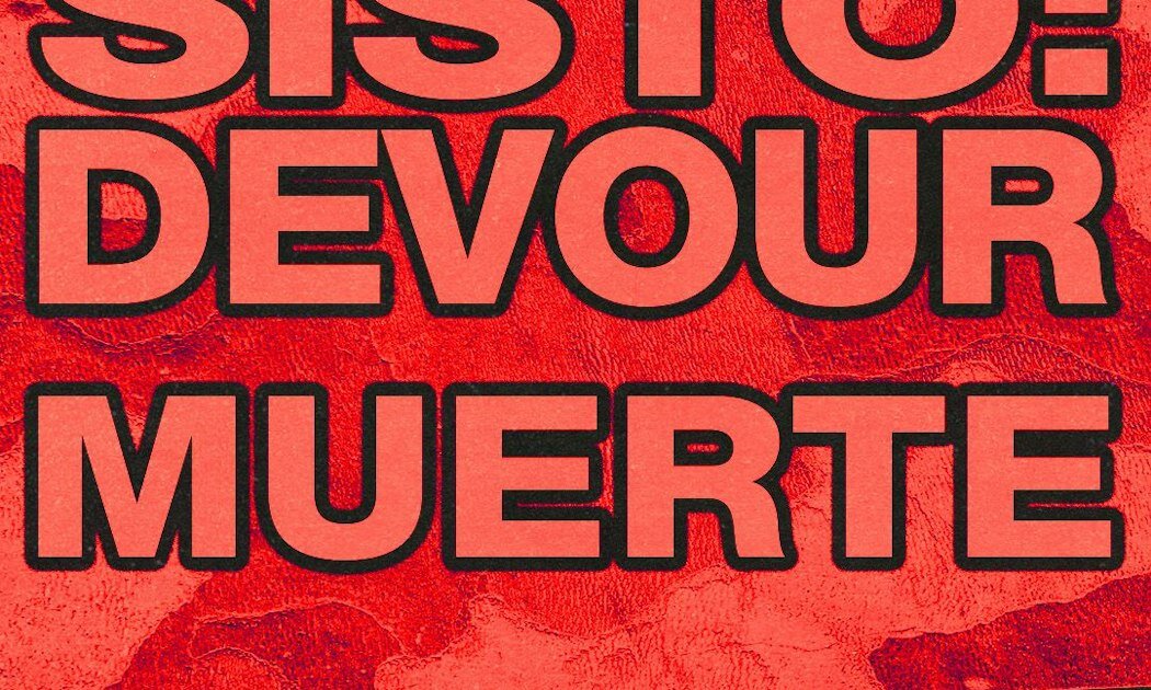 Red textured flyer with large black-outlined lettering reading Sisto: Devour, Muerte