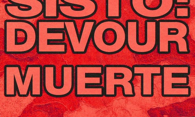 Red textured flyer with large black-outlined lettering reading Sisto: Devour, Muerte