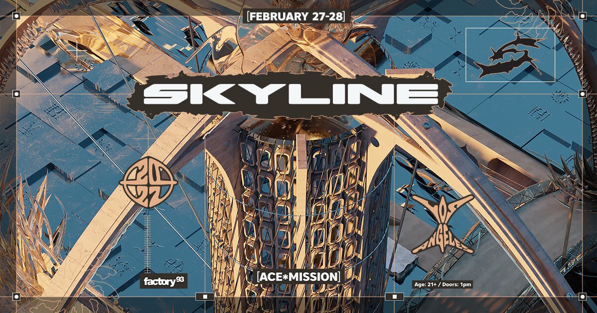 Skyline festival artwork for February 27-28 at Ace*Mission, with a Factory 93 logo, a golden lattice tower over a blue-tiled landscape, and the note Age 21+ / Doors 1pm
