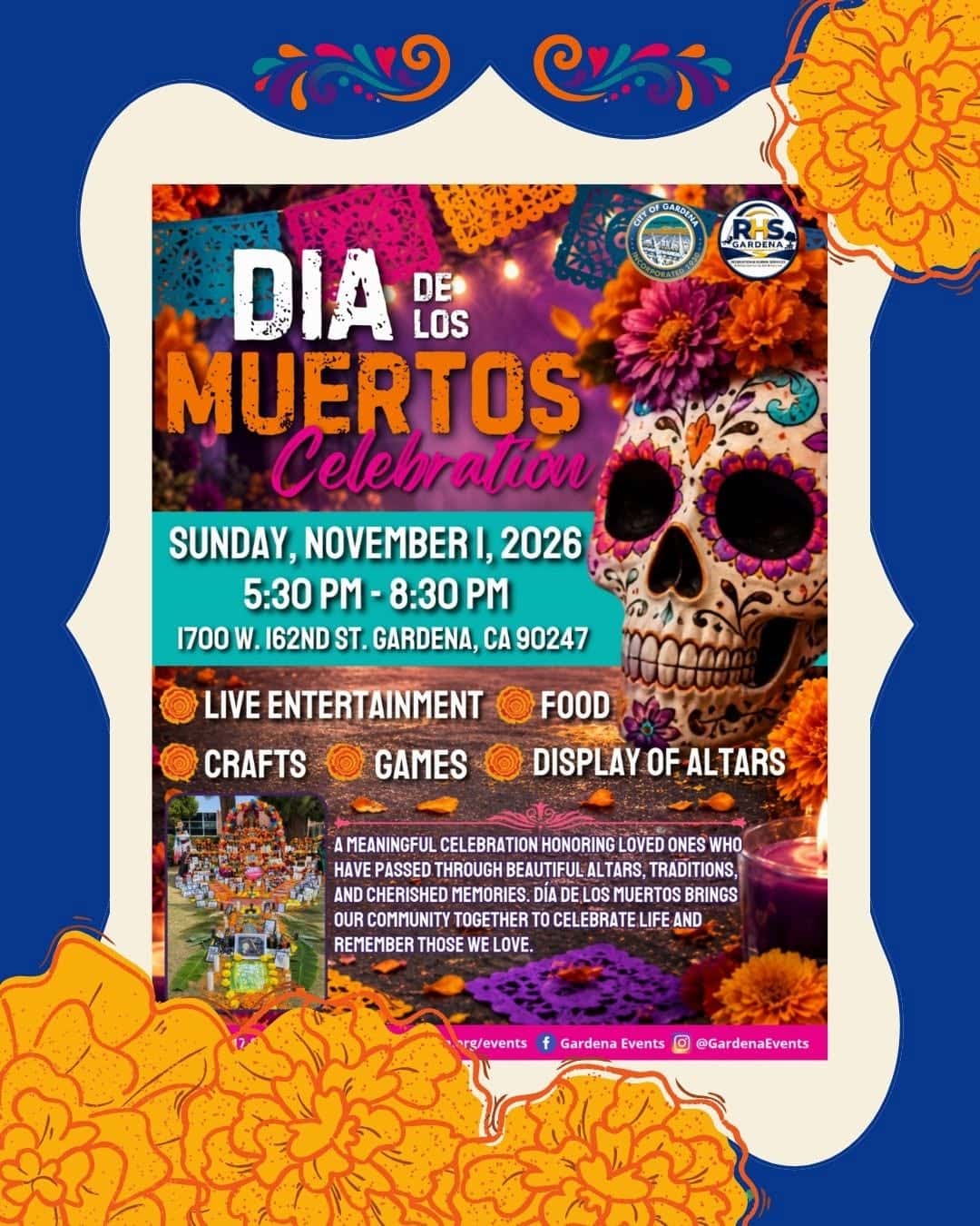 Event flyer with a decorated sugar skull, marigolds and papel picado announcing the Gardena Dia de los Muertos Celebration