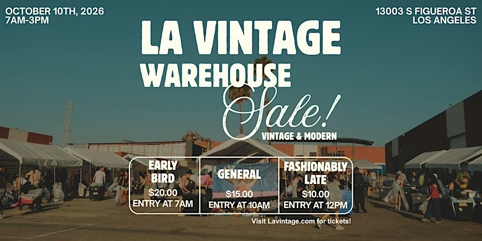 Event flyer for the LA Vintage Warehouse Sale showing shoppers under white tents in a warehouse lot, with entry tiers at 7 AM, 10 AM and 12 PM