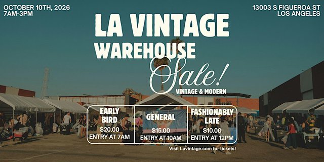 Event flyer for the LA Vintage Warehouse Sale showing shoppers under white tents in a warehouse lot, with entry tiers at 7 AM, 10 AM and 12 PM