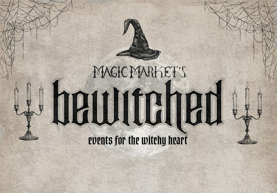 Event flyer for Magic Market's Bewitched showing a witch hat, candelabras and spider webs over a pale moon