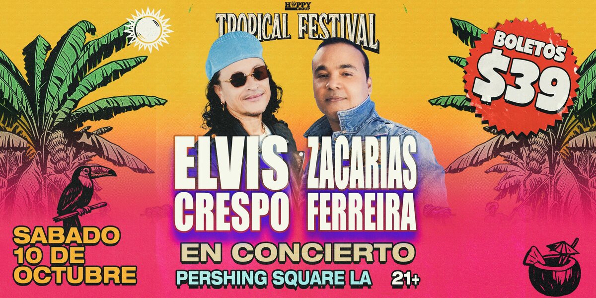 Flyer for Tropical Festival showing Elvis Crespo and Zacarias Ferreira, Saturday October 10 at Pershing Square LA, 21+