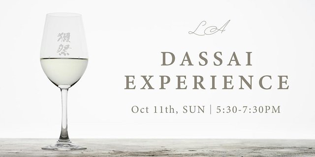 Wine glass of pale sake etched with the Dassai kanji beside LA Dassai Experience lettering, Oct 11th 5:30 to 7:30 PM